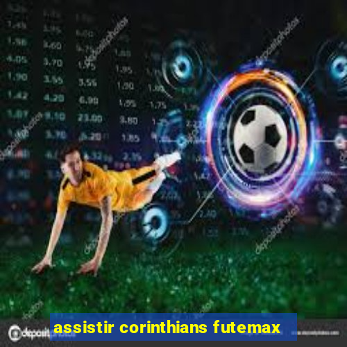 assistir corinthians futemax